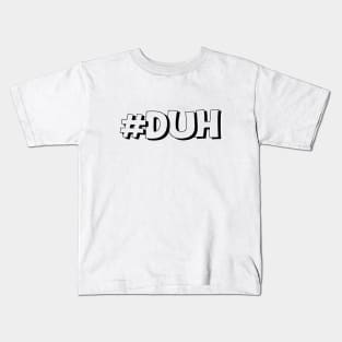 Duh Kids T-Shirt